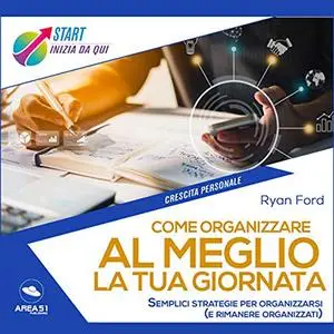 «Come organizzare al meglio la tua giornata» by Ryan Ford