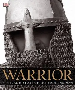 Warrior: A Visual History of the Fighting Man
