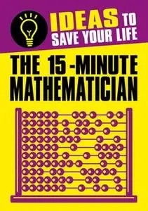 «The 15-Minute Mathematician» by Anne Rooney