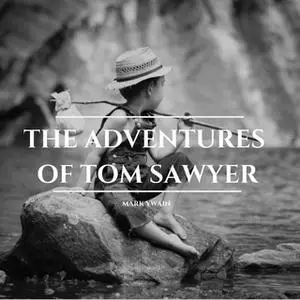 «The Adventures of Tom Sawyer» by Mark Twain