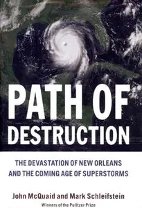 John McQuaid & Mark Schleifstein, "Path of Destruction: The Devastation of New Orleans and the Coming Age of Superstorms"