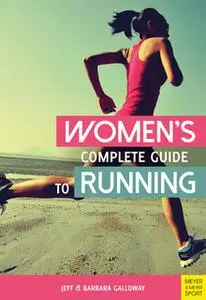 «Women's Complete Guide to Running» by Jeff Galloway,Barbara Galloway