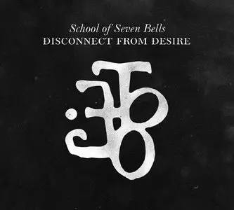 School of Seven Bells - Disconnect From Desire
