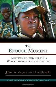 The Enough Moment: Fighting to End Africa's Worst Human Rights Crimes (Repost)