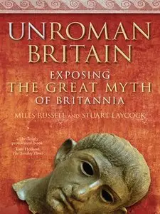 UnRoman Britain: Exposing the Great Myth of Britannia (repost)