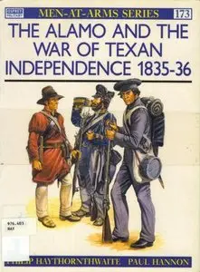 The Alamo and the War of Texan Independence 1835-36 (Men-at-Arms Series 173) (Repost)