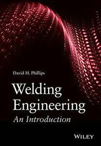 Welding Engineering: An Introduction