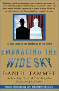 «Embracing the Wide Sky: A Tour Across the Horizons of the Mind» by Daniel Tammet