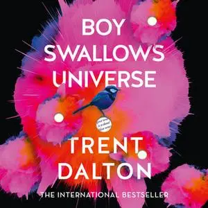 «Boy Swallows Universe» by Trent Dalton
