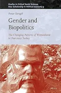 Gender and Biopolitics The Changing Patterns of Womanhood in Post-2002 Turkey