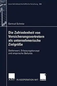 Die Zufriedenheit von Versicherungsvertretern als unternehmerische Zielgröße: Stellenwert, Erfassungskonzept und empirische Bef