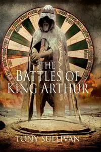 «The Battles of King Arthur» by Tony Sullivan