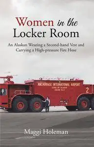 Woman In The Locker Room: An Alaskan Woman's Journey for Change