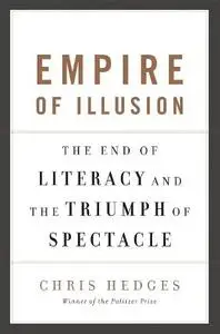 Empire of Illusion: The End of Literacy and the Triumph of Spectacle