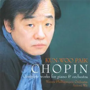 Kun-Woo Paik, Warsaw Philharmonic Orchestra, Antoni Wit - Chopin: Complete Works for Piano and Orchestra (2003)