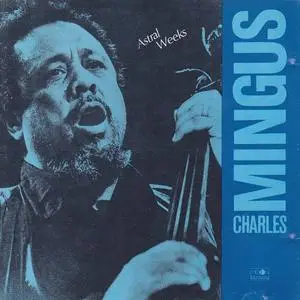 Charles Mingus - Astral Weeks (1964/1990)