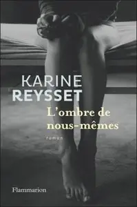 L’Ombre de nous-mêmes – Karine Reysset
