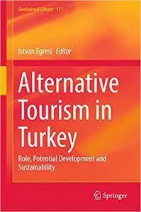 Alternative Tourism in Turkey: Role, Potential Development and Sustainability (Repost)