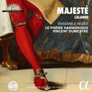Ensemble Aedes & Le Poème Harmonique, Vincent Dumestre - Lalande: Majesté (2018) [Official Digital Download 24/96]