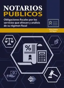 «Notarios públicos. Obligaciones fiscales por los servicios que ofrecen y análisis de su régimen fiscal 2018» by José Pé