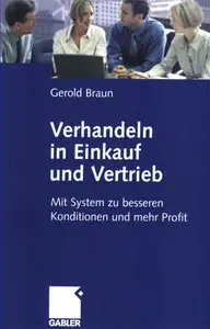 Verhandeln in Einkauf und Vertrieb: Mit System zu besseren Konditionen und mehr Profit