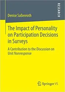 The Impact of Personality on Participation Decisions in Surveys A Contribution to the Discussion ...