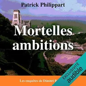 Patrick Philippart, "Mortelles ambitions: Les enquêtes de Dimitri Boizot"