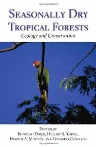 Seasonally Dry Tropical Forests: Ecology and Conservation (repost)