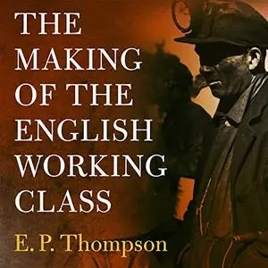 The Making of the English Working Class [Audiobook]