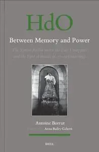 Between Memory and Power: The Syrian Space Under the Late Umayyads and Early Abbasids C. 72-193/692-809