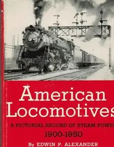 American Locomotives. A Pictorial Record of Steam Power 1900-1950