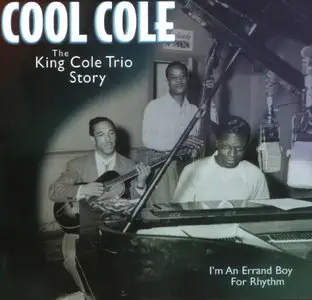 Nat King Cole - Cool Cole  -  The King Cole Trio Story  (2001)
