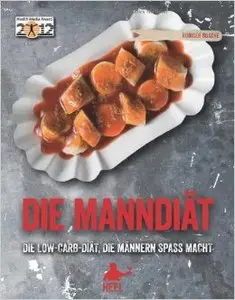 Die Manndiät: Die Low-Carb-Diät, die Männern Spaß macht (Repost)