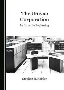 The Univac Corporation: In from the Beginning