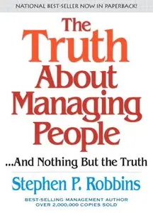 Stephen P. Robbins - The Truth About Managing People...And Nothing But the Truth