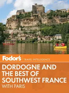 Fodor's Dordogne & the Best of Southwest France with Paris