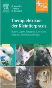 Therapielexikon der Kleintierpraxis: Hunde, Katzen, Nagetiere, Kaninchen, Frettchen, Reptilien und Vögel [Repost]