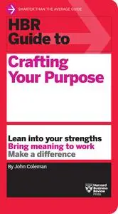 HBR Guide to Crafting Your Purpose (HBR Guide)