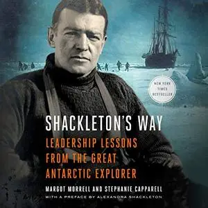 Shackleton's Way: Leadership Lessons From the Great Antarctic Explorer [Audiobook] (Repost)