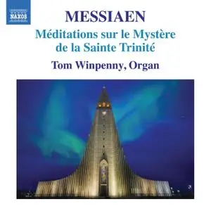 Tom Winpenny - Messiaen: Méditations sur le mystère de la Sainte Trinité, I/49 (2019) [Official Digital Download 24/96]