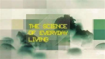 ZDF - The Science of Everyday Living (2011)