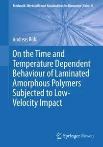 On the Time and Temperature Dependent Behaviour of Laminated Amorphous Polymers Subjected to Low-Velocity Impact