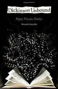 Dickinson unbound : paper, process, poetics