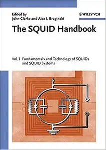 The SQUID Handbook: Fundamentals and Technology of SQUIDs and SQUID Systems (Repost)