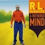R. L. Burnside - A Bothered Mind