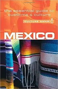 Mexico - Culture Smart!: the essential guide to customs & culture