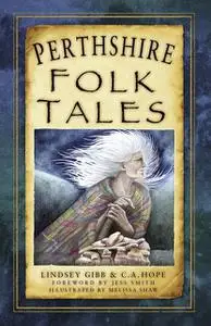 «Perthshire Folk Tales» by C.A. Hope, Lindsey Gibb