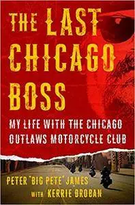 The Last Chicago Boss: My Life with the Chicago Outlaws Motorcycle Club