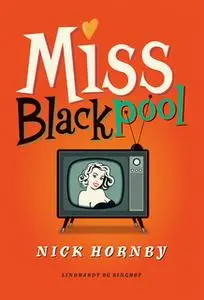 «Miss Blackpool» by Nick Hornby