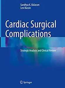 Cardiac Surgical Complications: Strategic Analysis and Clinical Review